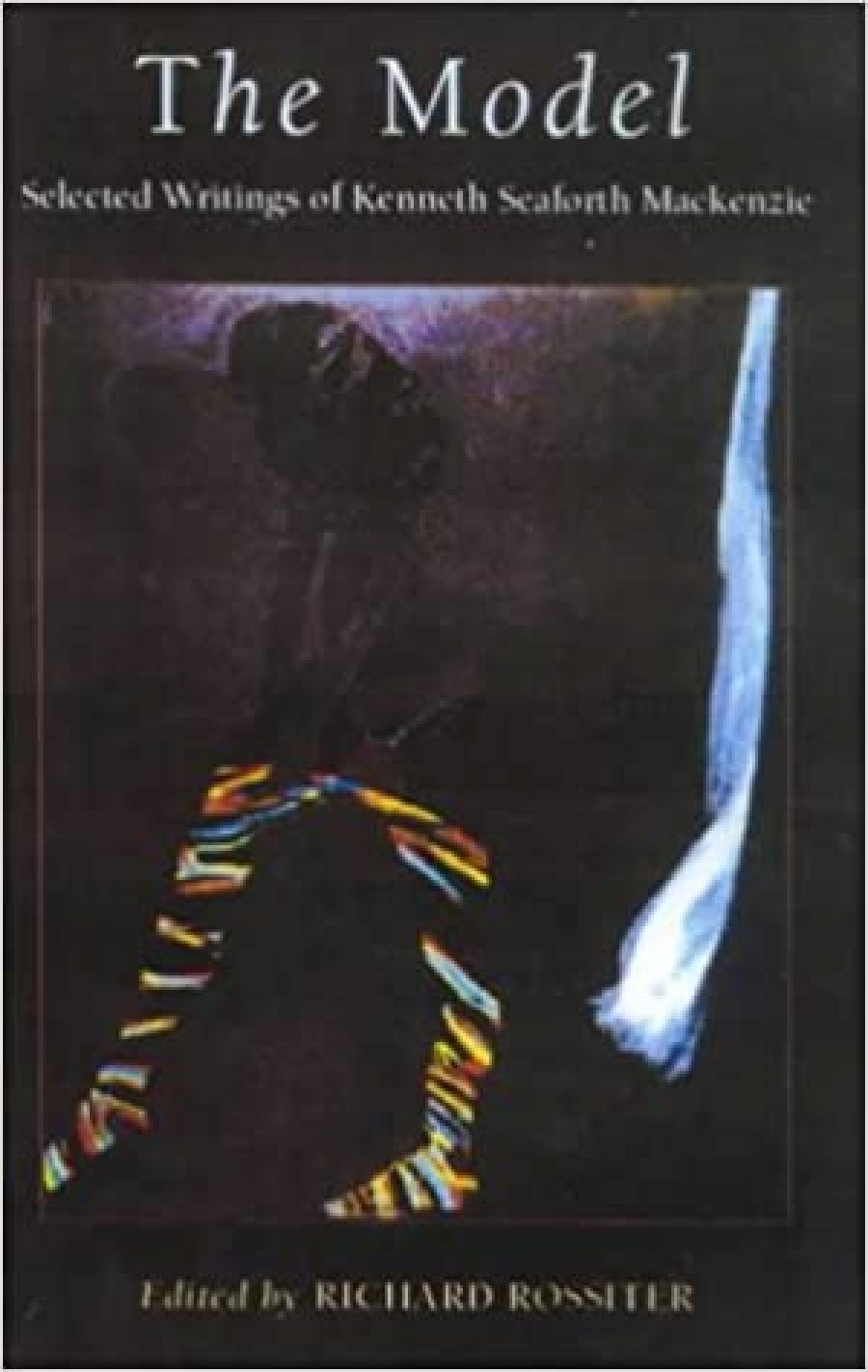 Thomas Shapcott reviews The Model: Selected writings of Kenneth Seaforth Mackenzie edited by Richard Rossiter