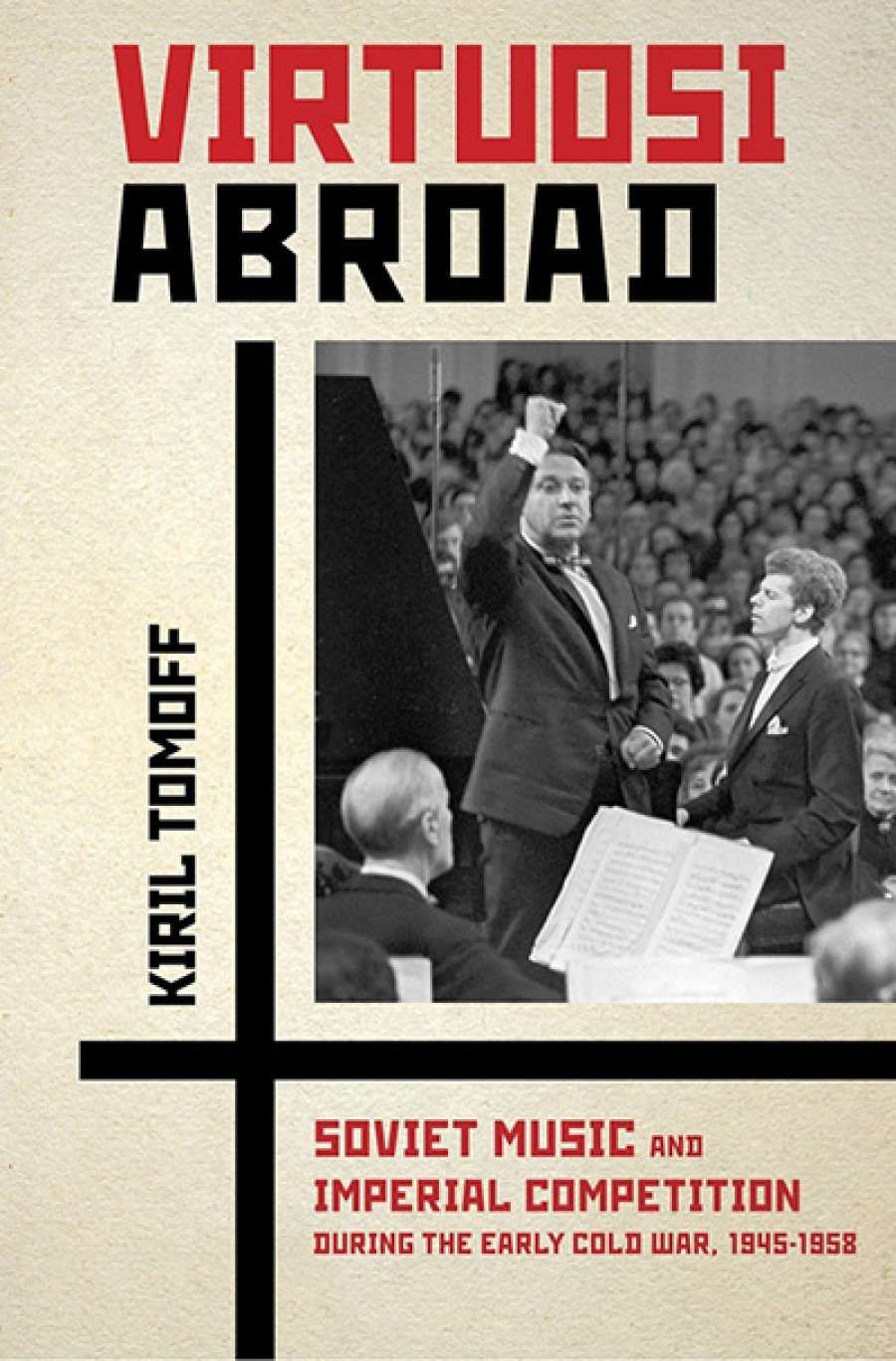 Sheila Fitzpatrick reviews Virtuosi Abroad: Soviet music and imperial competition during the early Cold War, 1945–1958 by Kiril Tomoff