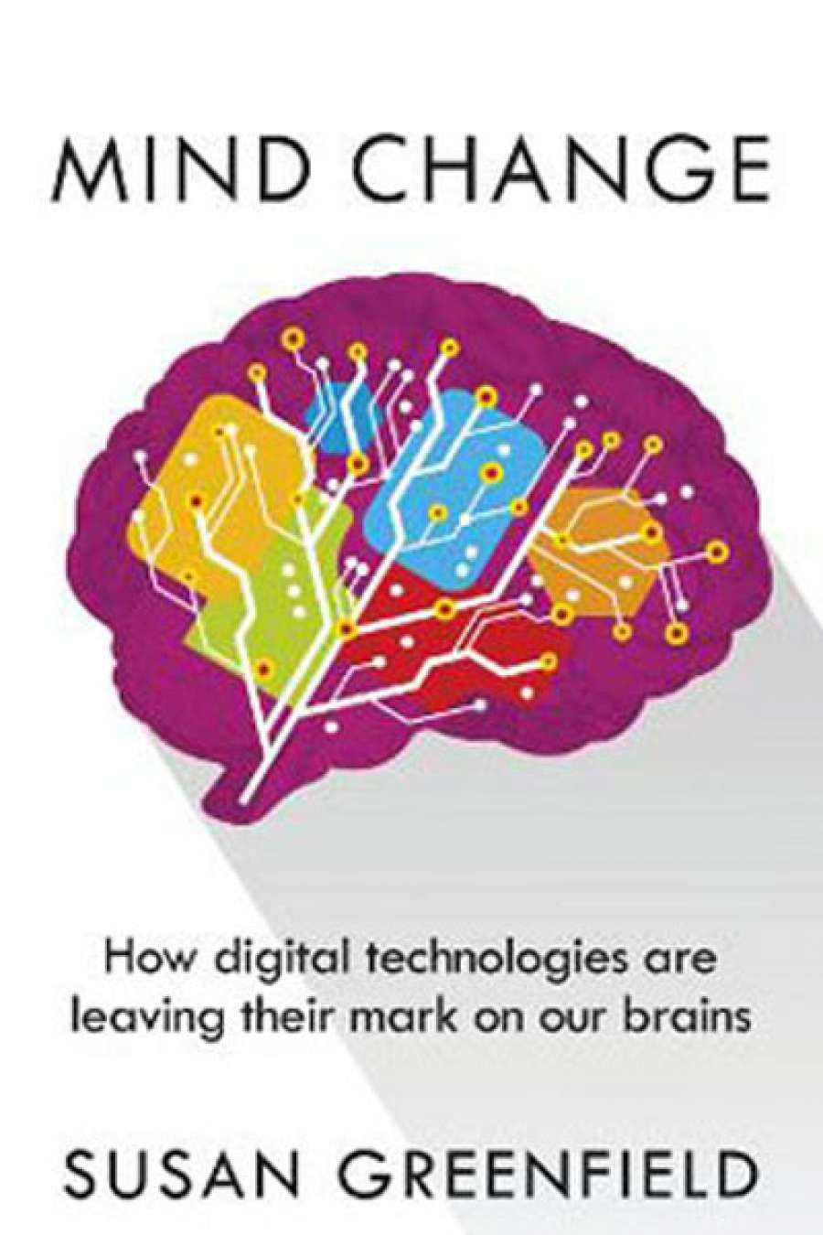 Nick Haslam reviews Mind Change: How digital technologies are leaving their mark on our brains by Susan Greenfield