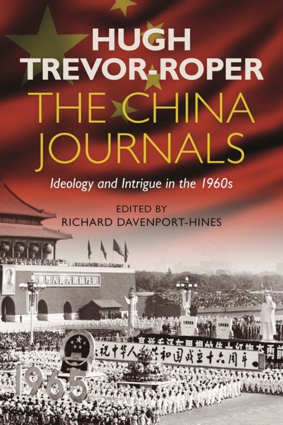 Nicholas Jose reviews The China Journals: Ideology and intrigue in the 1960s by Hugh Trevor-Roper, edited by Richard Davenport-Hines