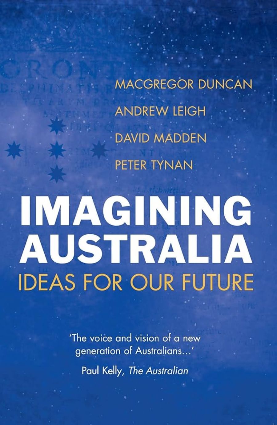 Rob Watts reviews ‘Imagining Australia’ by Macgregor Duncan et al., ‘Restructuring Australia’ edited by Wayne Hudson and A.J. Brown and ‘Australia’s Welfare Habit’ by Peter Saunders