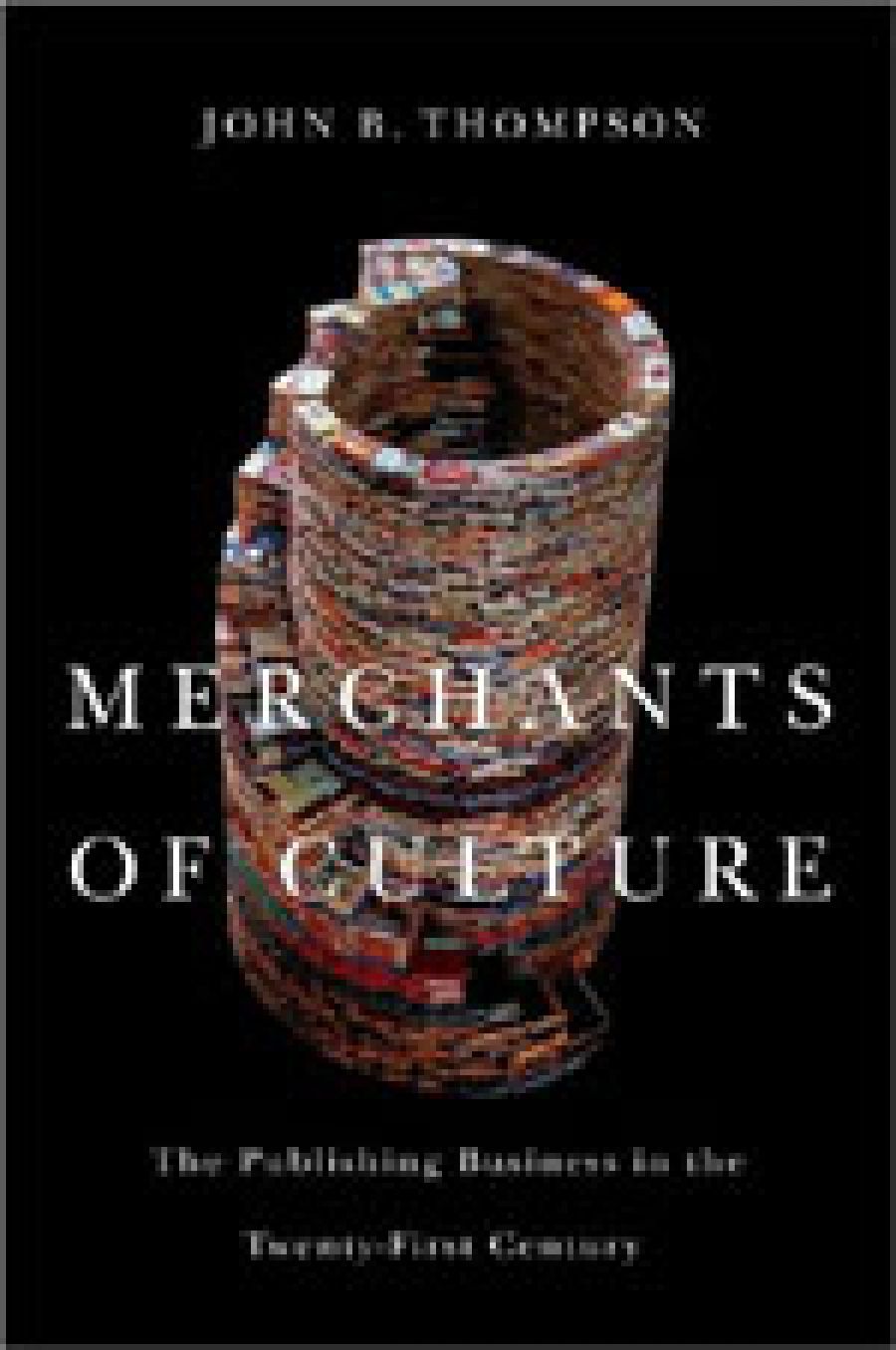 Terri-ann White reviews Merchants of Culture: The Publishing Business in the Twenty-First Century by John B. Thompson