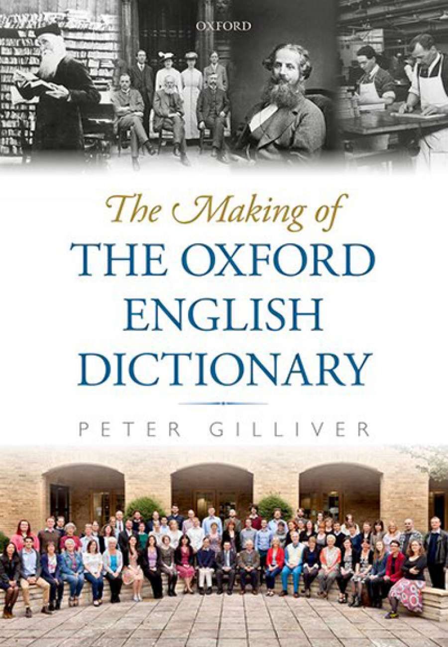 Bruce Moore reviews The Making of the Oxford English Dictionary by Peter Gilliver