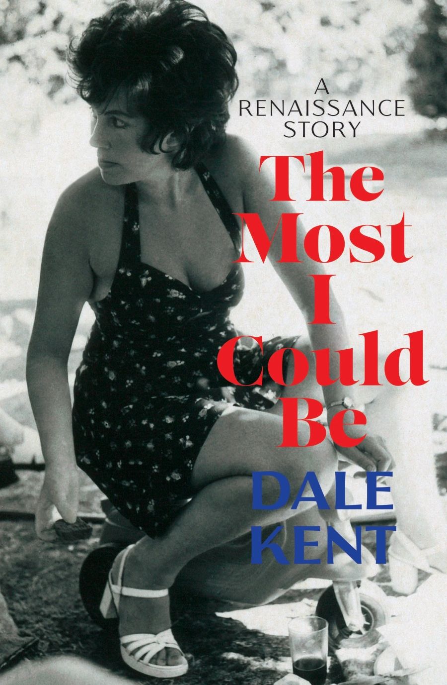 Jacqueline Kent reviews The Most I Could Be: A Renaissance story by Dale Kent
