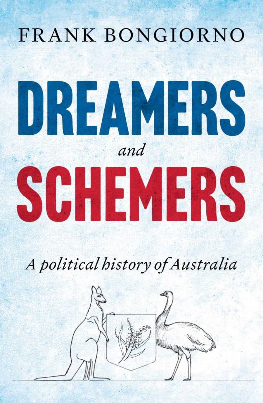 James Walter reviews Dreamers and Schemers: A political history of Australia by Frank Bongiorno