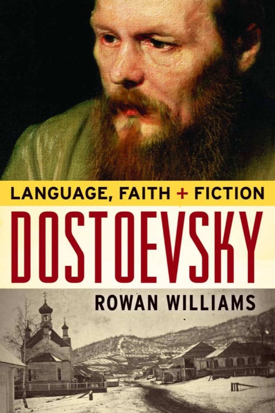 Judith Armstrong reviews Dostoevsky: Language, Faith and Fiction by Rowan Williams