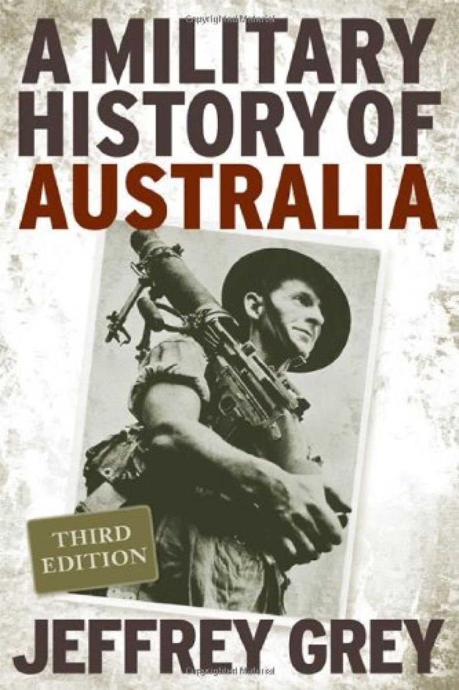 Peter Edwards reviews A Military History of Australia, Third Edition by Jeffrey Grey and Duty First: A History of The Royal Australian Regiment, Second Edition edited by David Horner and Jean Bou
