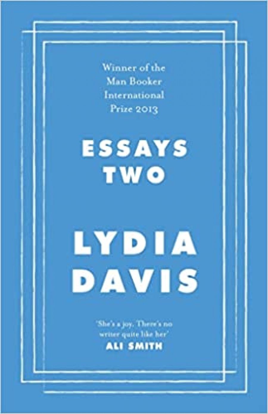 Frances Wilson reviews Essays Two: On Proust, translation, foreign languages, and the City of Arles by Lydia Davis