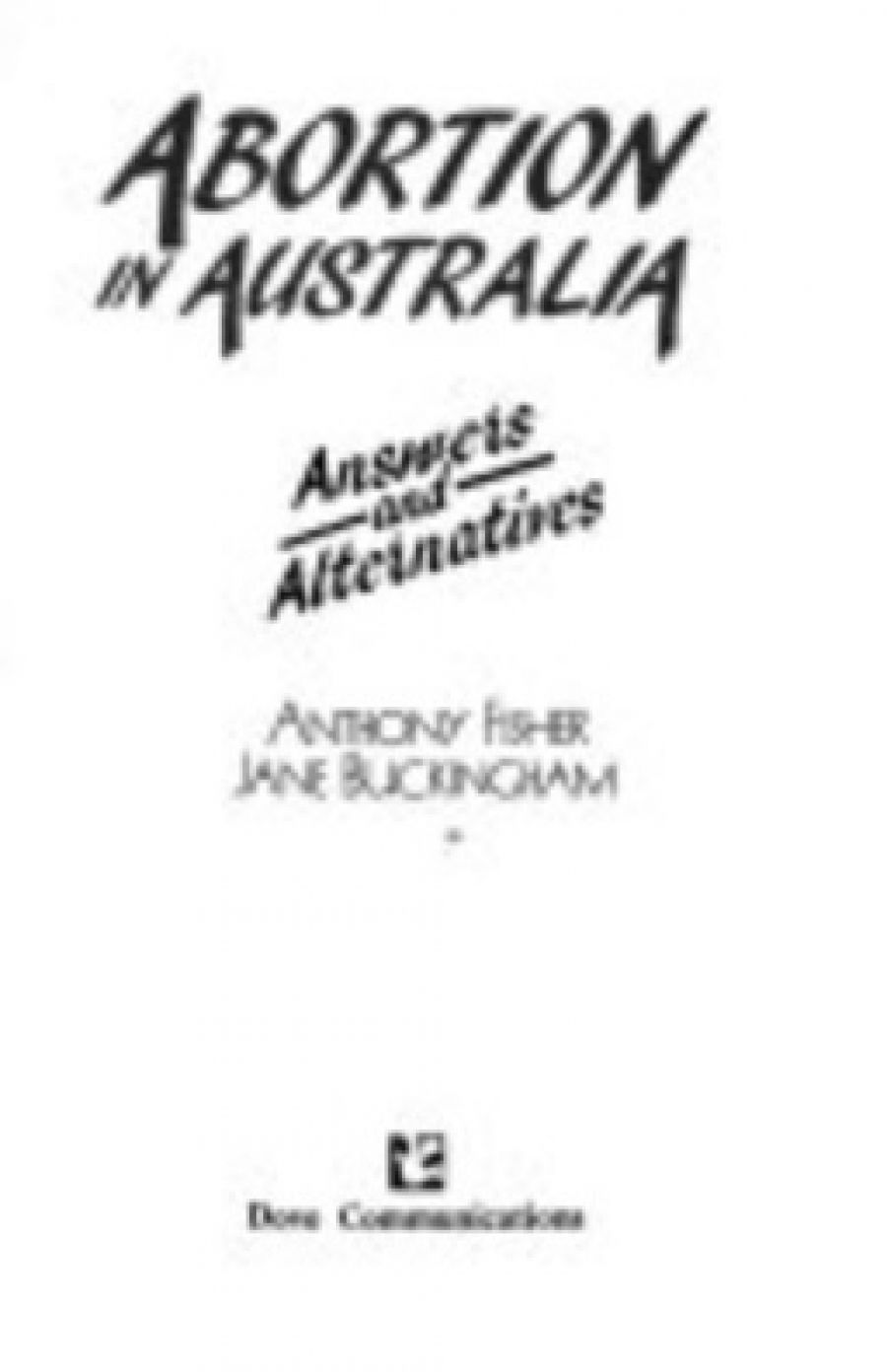 Rosemary Coates reviews Abortion in Australia by Anthony Fisher and Jane Buckingham