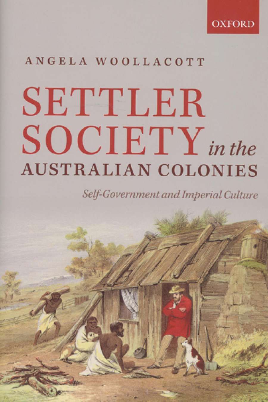 Alan Atkinson reviews Settler Society in the Australian Colonies by Angela Woollacott
