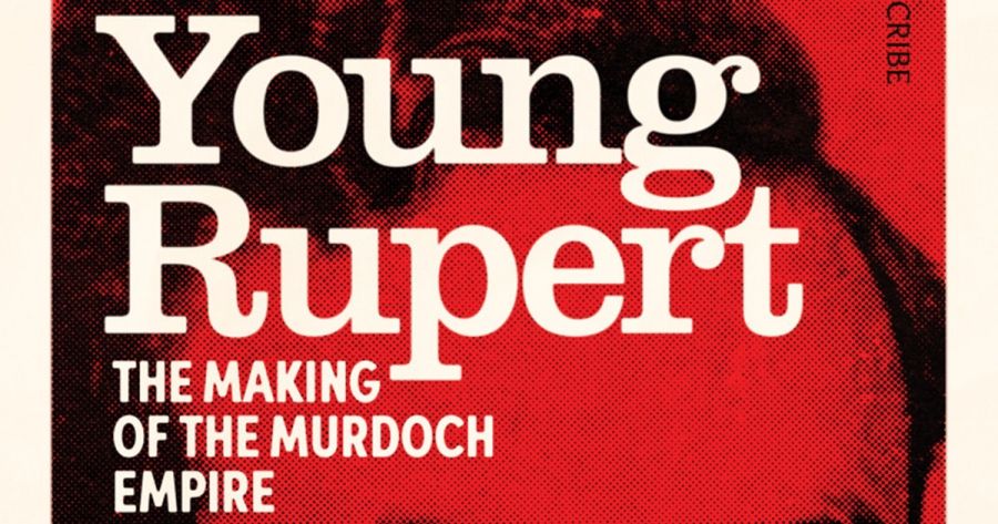 Jonathan Green reviews Young Rupert: The making of the Murdoch empire by Walter Marsh