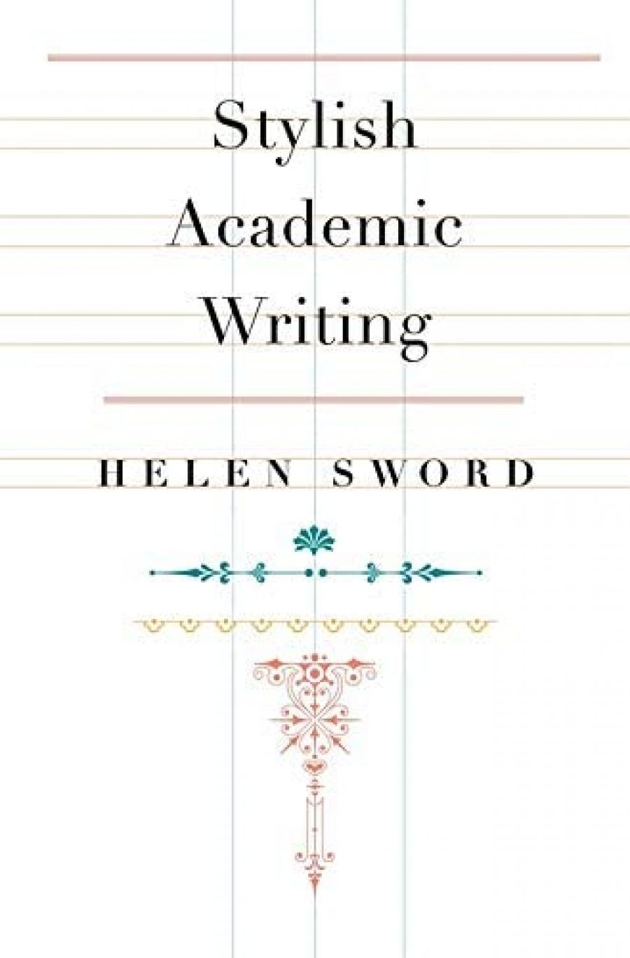 Colin Steele reviews Stylish Academic Writing by Helen Sword