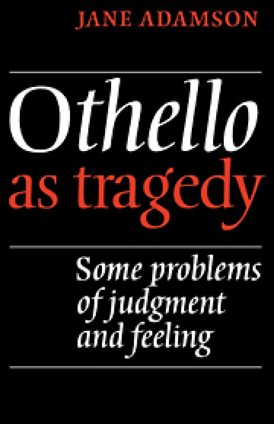 Axel Clark reviews Othello as tragedy: Some problems of judgment and feeling by Jane Adamson