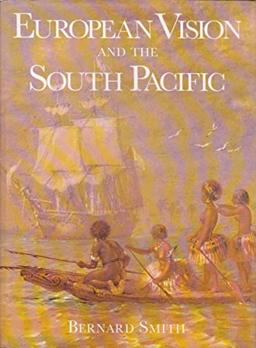 Leigh Astbury reviews European Vision and the South Pacific by Bernard Smith