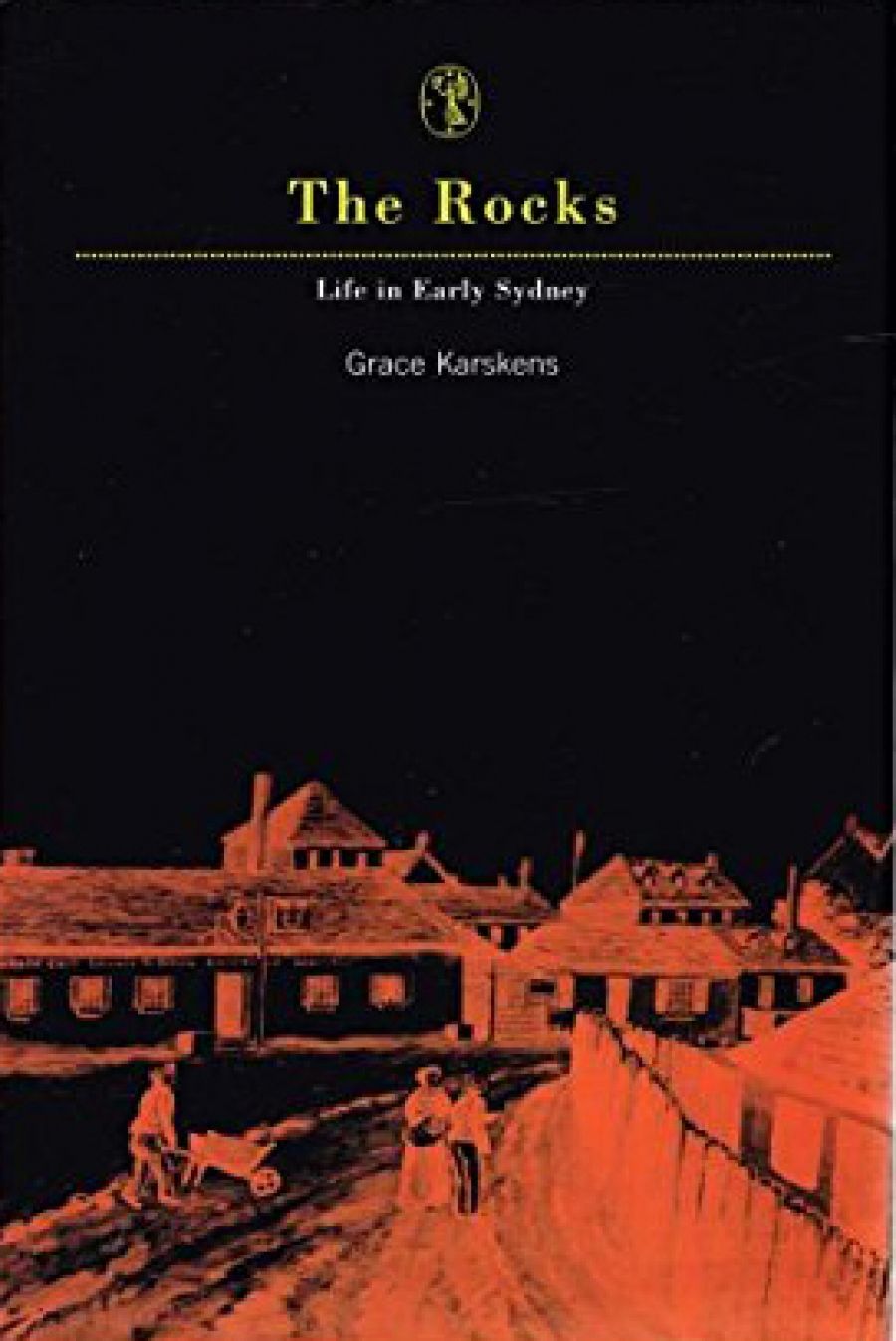 Geoffrey Bolton reviews The Rocks: Life in Early Sydney by Grace Karskens