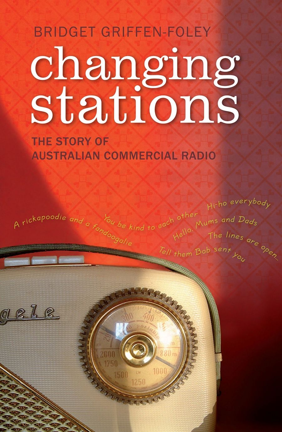 Brian McFarlane reviews Changing Stations: The story of Australian commercial radio by Bridget Griffen-Foley