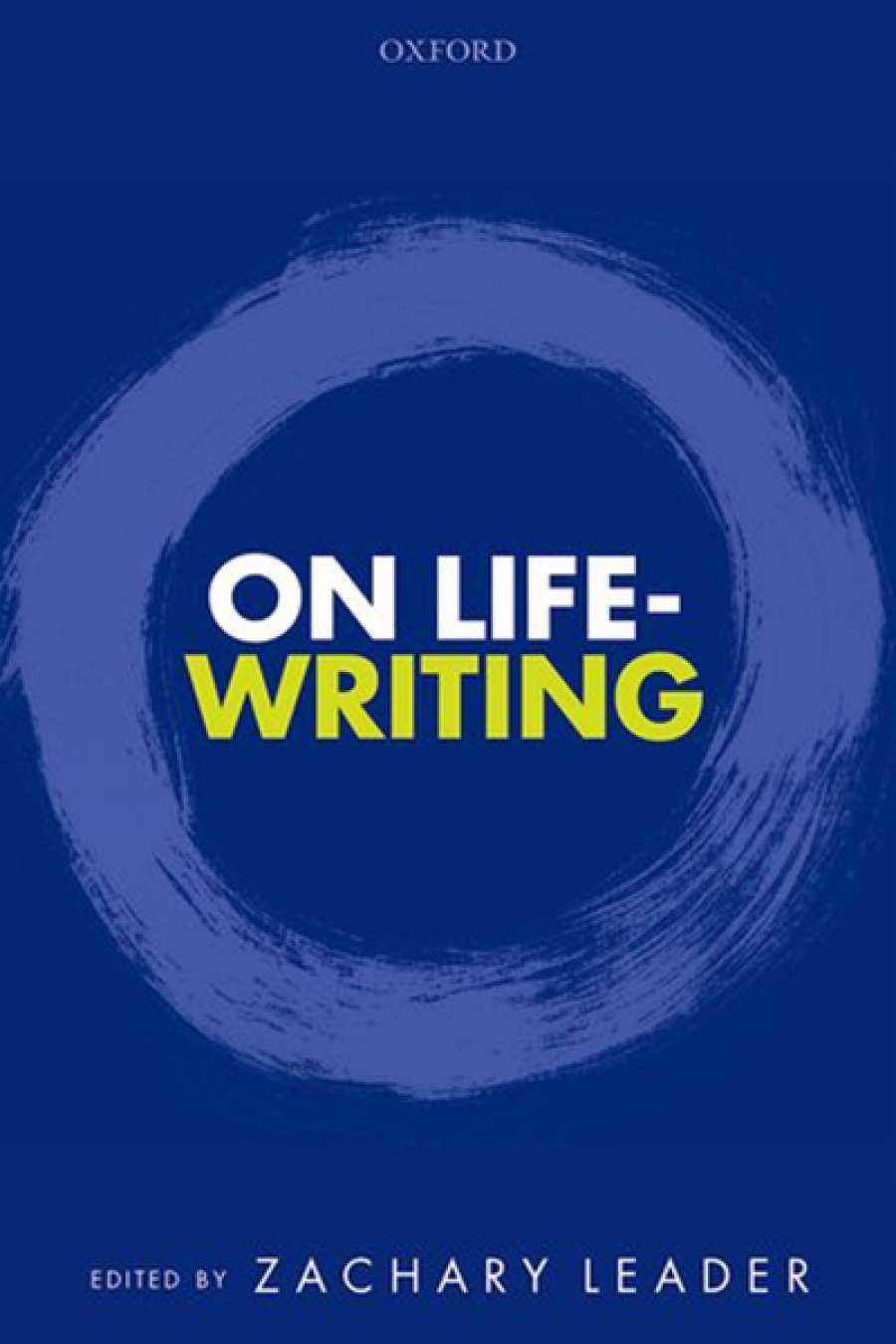 Richard Freadman reviews On Life-Writing edited by Zachary Leader