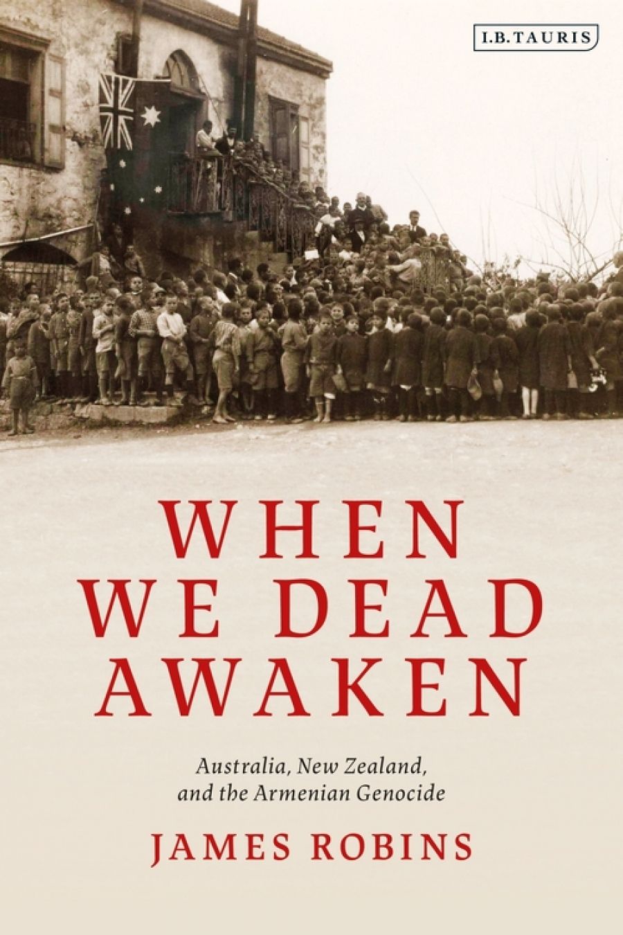 Ashley Kalagian Blunt reviews When We Dead Awaken: Australia, New Zealand and the Armenian Genocide by James Robins