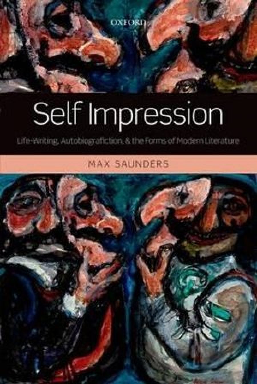 Tim Dolin reviews Self Impression: Life-Writing, Autobiografiction, and the Forms of Modern Literature by Max Saunders
