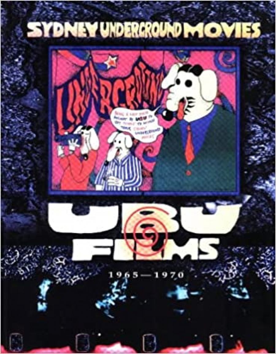 Juno Gemes reviews Ubu Films: Sydney underground movies 1965-1970 by Peter Mudie