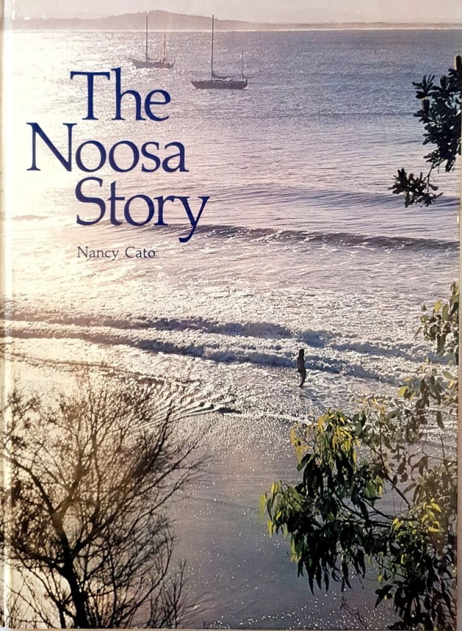 Janet McCalman reviews ‘The Noosa Story’ by Nancy Cato, ‘In Those Days’ by Collingwood City Council and ‘A Bibliography for the History of the Darling Downs’ by Maurice Fred