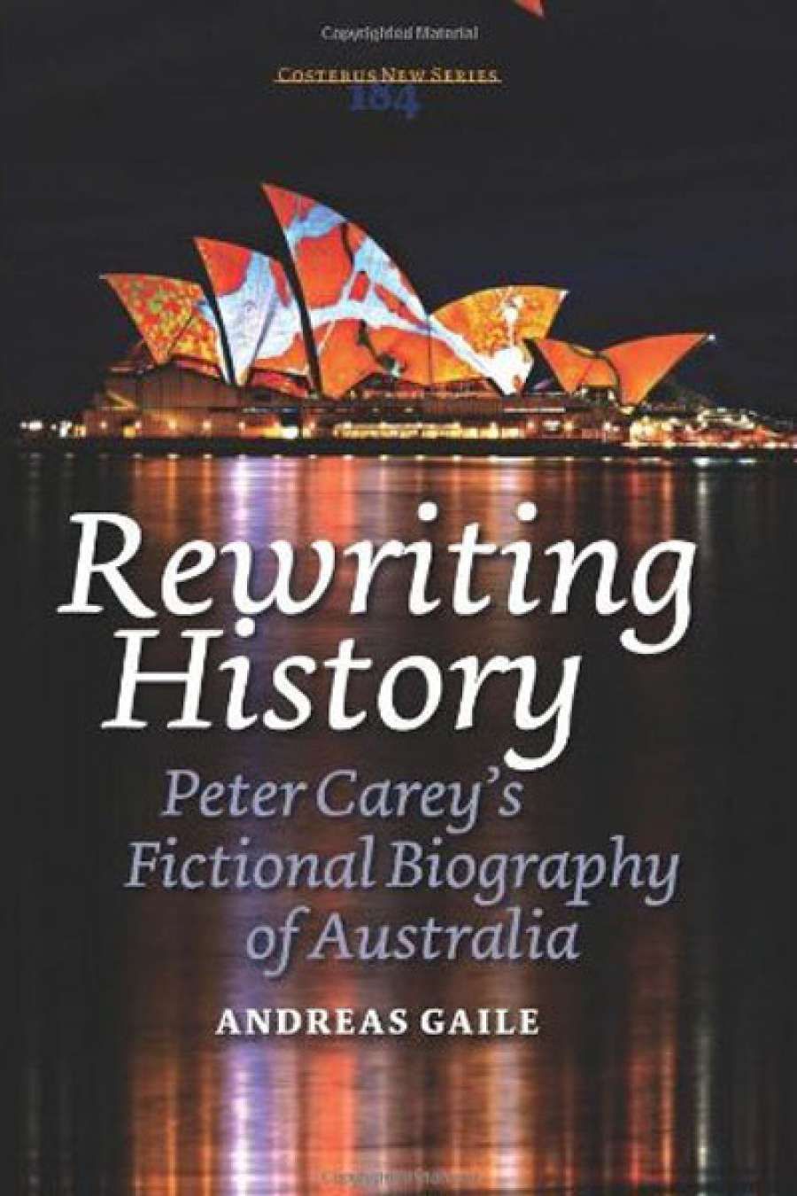 Joseph Wiesenfarth reviews Rewriting History: Peter Carey’s Fictional Biography of Australia by Andreas Gaile