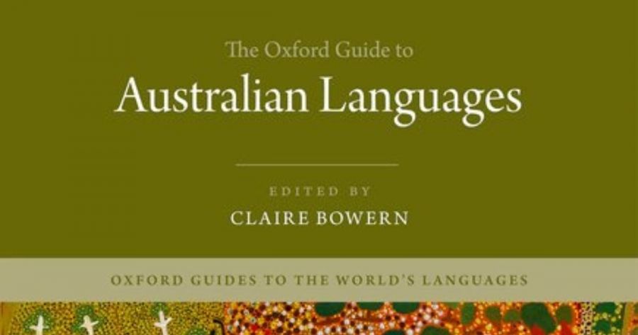 Thomas Poulton reviews The Oxford Guide to Australian Languages, edited by Claire Bowern