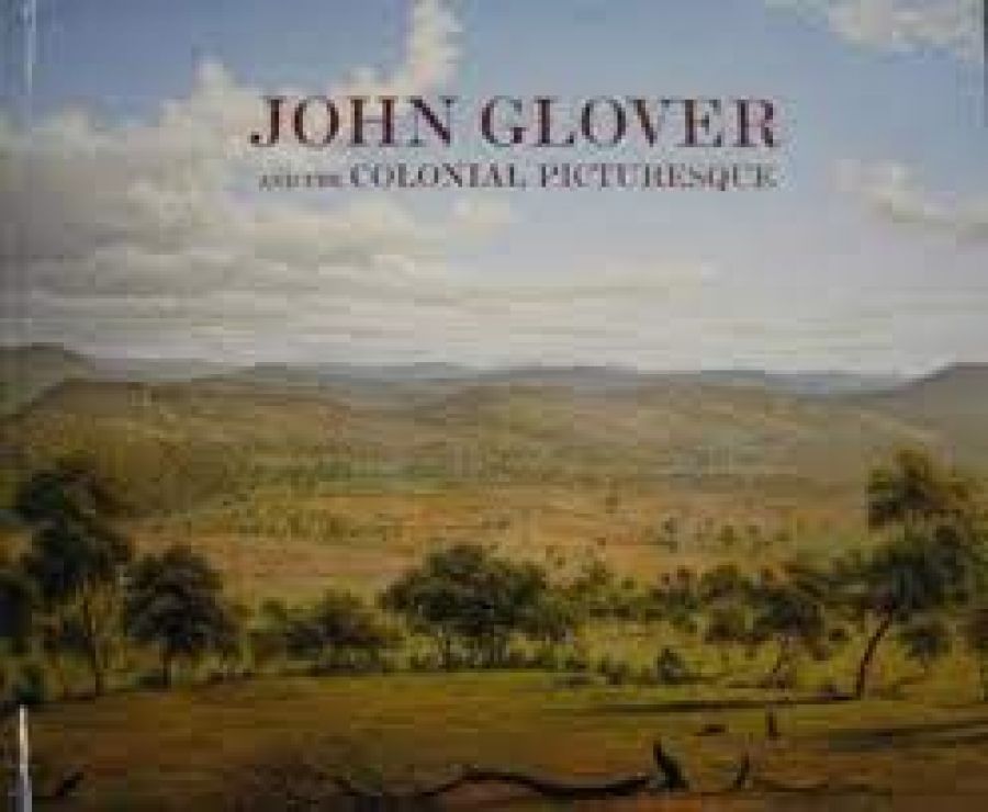 Mary Eagle reviews John Glover and the Colonial Picturesque curated by David Hansen