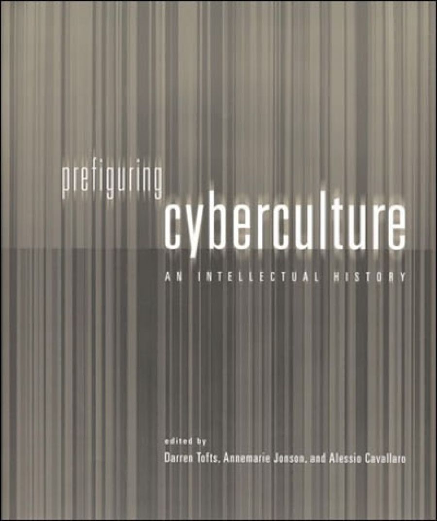 Christy Dena reviews Prefiguring Cyberculture: An intellectual history edited by Darren Tofts, Annemarie Jonson, and Alessio Cavallaro