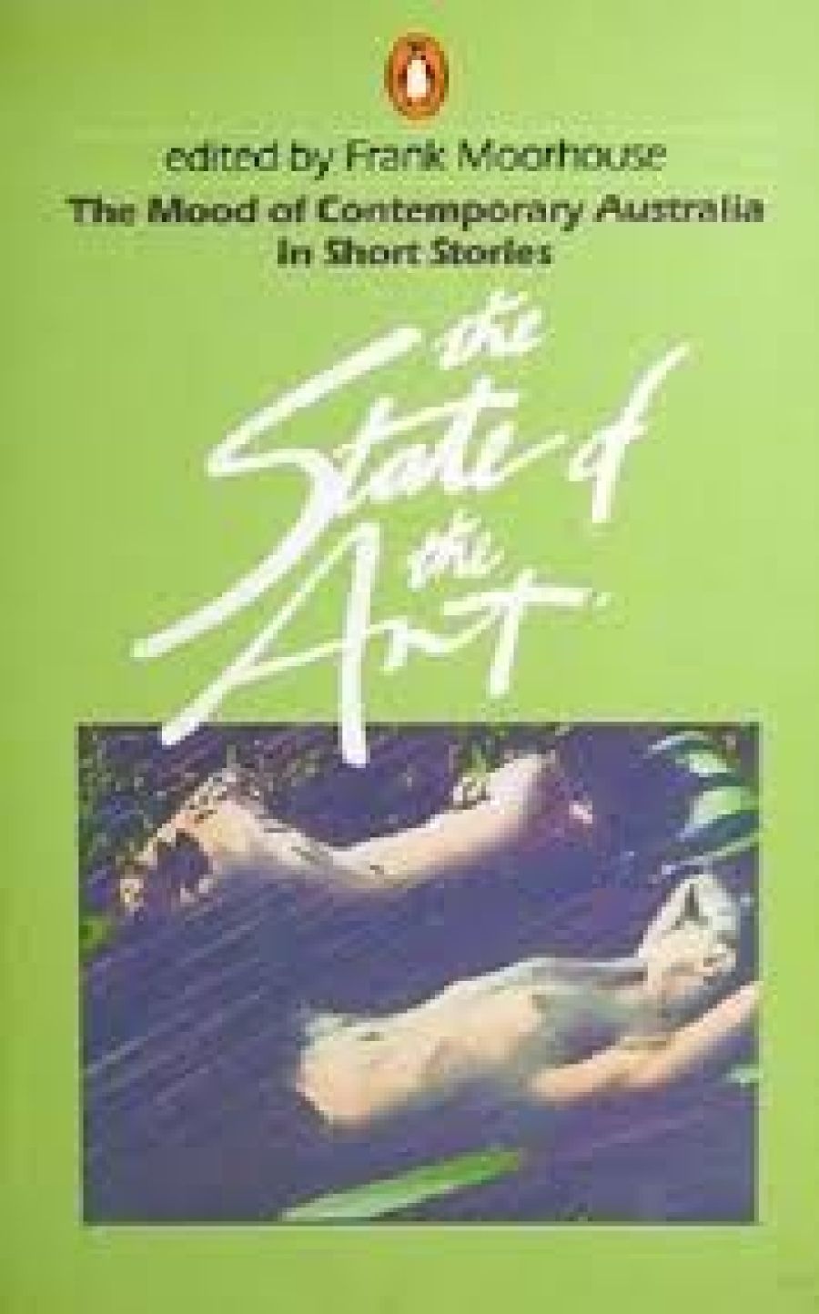 Andrew Sant reviews ‘The State of the Art the mood of contemporary Australia in short stories’ by Frank Moorhouse and ‘Australian Short Stories’ by Kerryn Goldsworthy