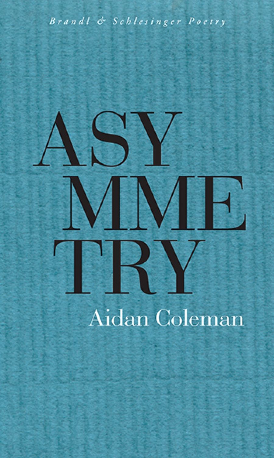 Mike Ladd reviews Asymmetry by Aidan Coleman