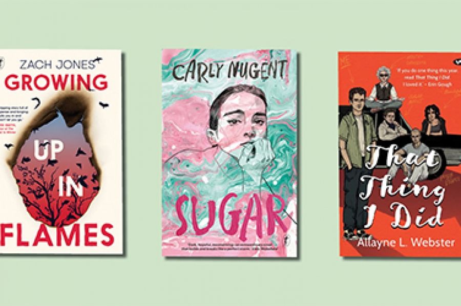 Ben Chandler reviews Growing Up in Flames by Zach Jones, Sugar by Carly Nugent, and That Thing I Did by Allayne Webster