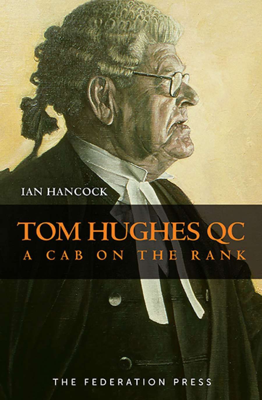Peter Heerey reviews Tom Hughes QC: A cab on the rank by Ian Hancock