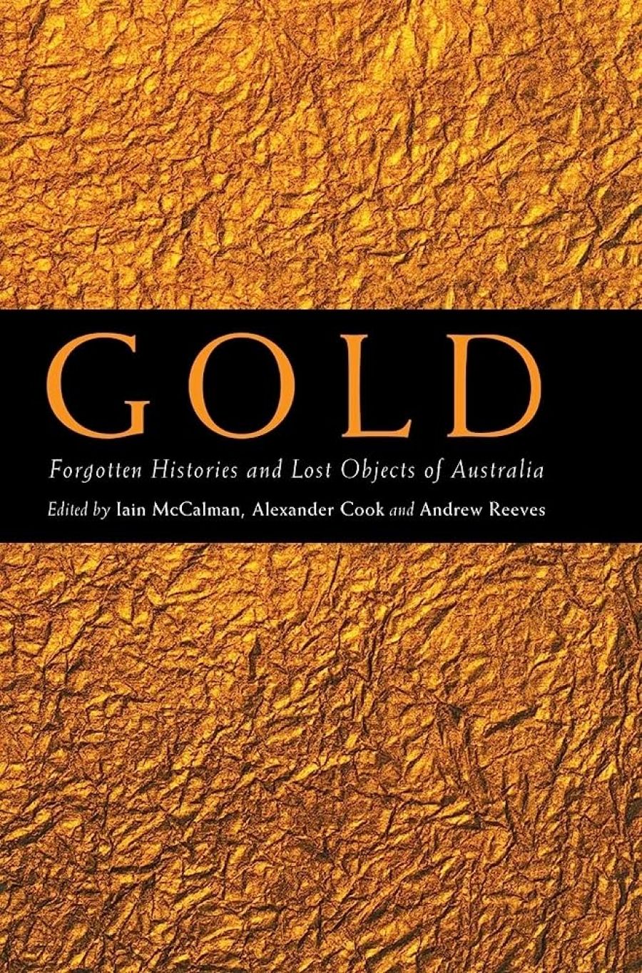 John Hirst reviews Gold: Forgotten Histories and Lost Objects of Australia and Gold and Civilisation