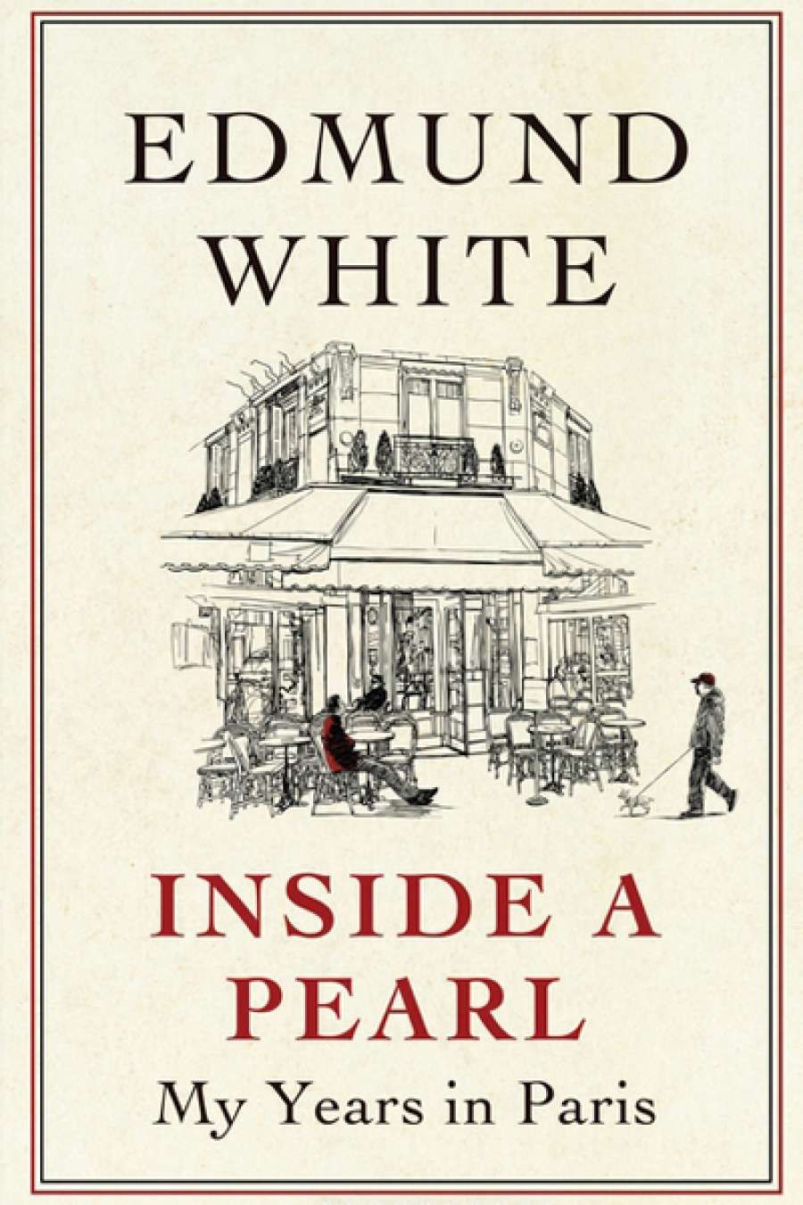 Dennis Altman reviews Inside a Pearl: My Years in Paris by Edmund White