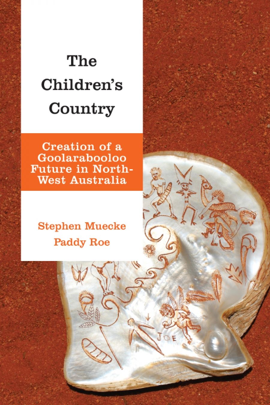 Philip Morrissey reviews The Children’s Country: Creation of a Goolarabooloo future in north-west Australia by Stephen Muecke