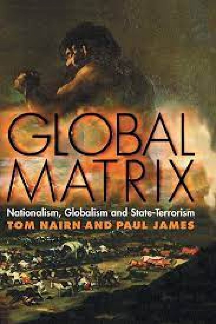 Roland Bleiker reviews Global Matrix: Nationalism, globalism and state-terrorism by Tom Nairn and Paul James