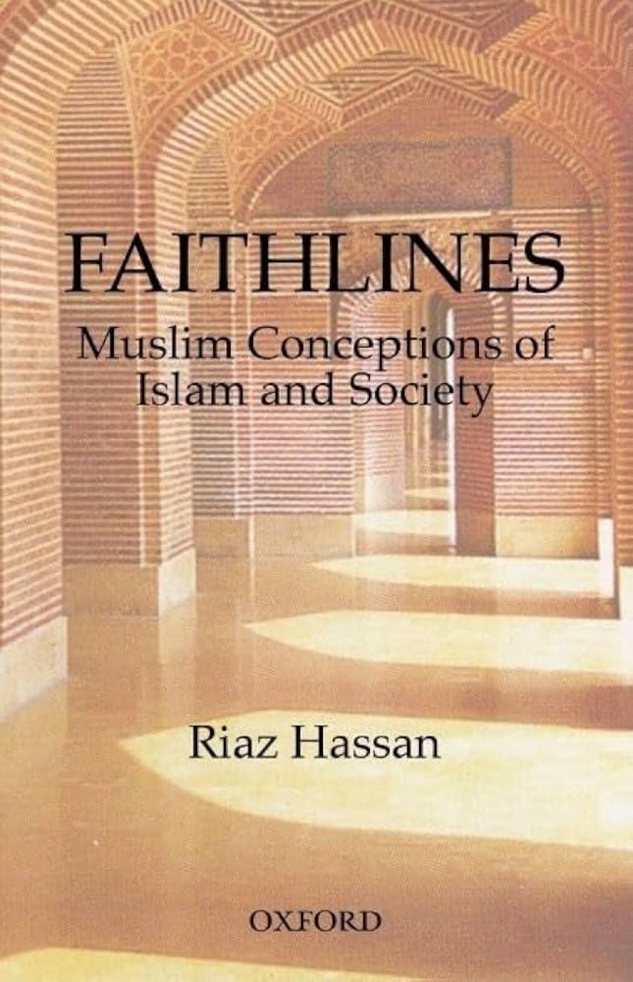 Nelly Lahoud reviews ‘Faithlines: Muslim Conceptions of Islam and Society’ by Riaz Hassan