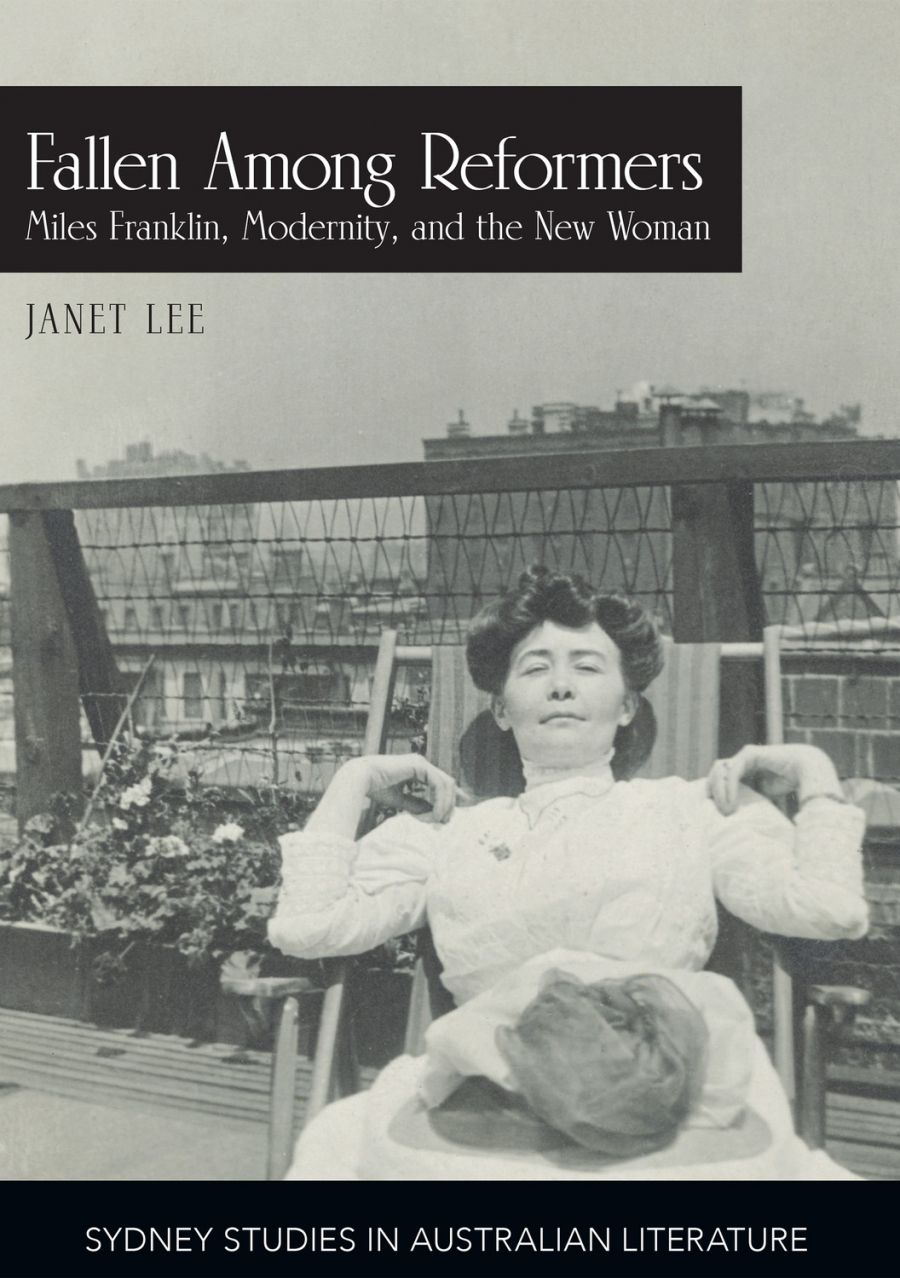 Susan Sheridan reviews Fallen Among Reformers: Miles Franklin, modernity and the New Woman by Janet Lee