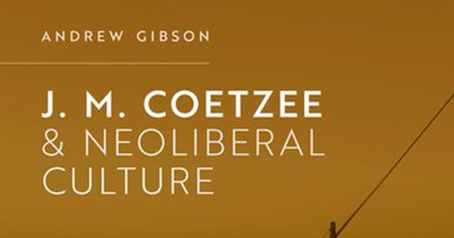 Sue Kossew reviews J.M. Coetzee and Neoliberal Culture by Andrew Gibson