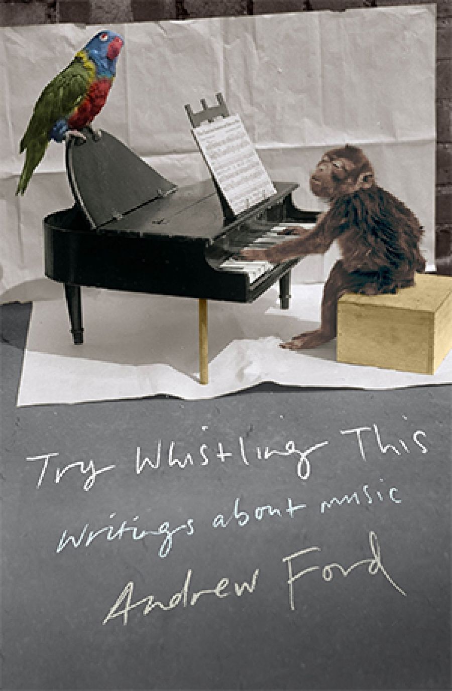 Gillian Wills reviews Try Whistling This: Writings about Music by Andrew Ford