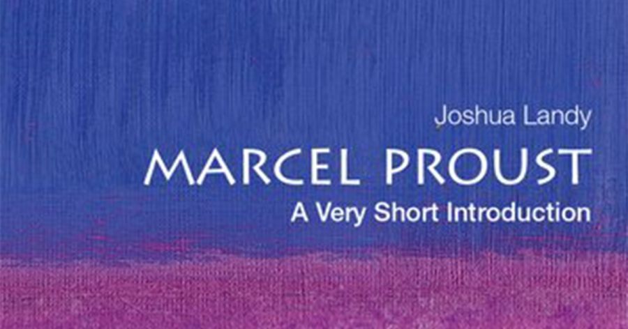 Brian Nelson reviews ‘Marcel Proust: A very short introduction’ by Joshua Landy