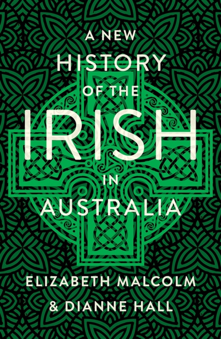 Michael McGirr reviews A New History of the Irish in Australia by Elizabeth Malcolm and Dianne Hall