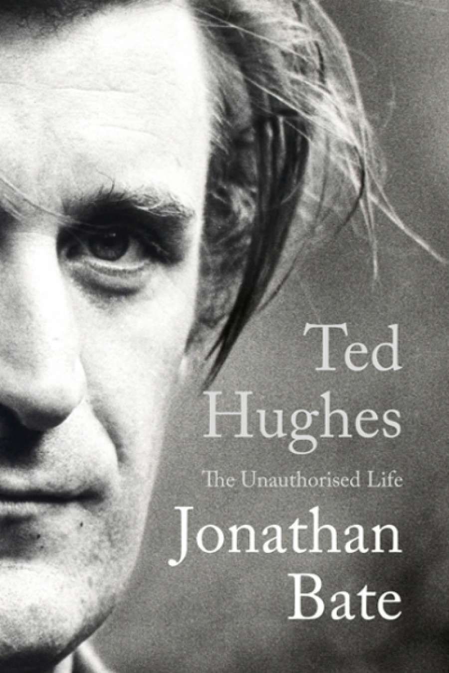 Michael Hofmann reviews Ted Hughes by Jonathan Bate