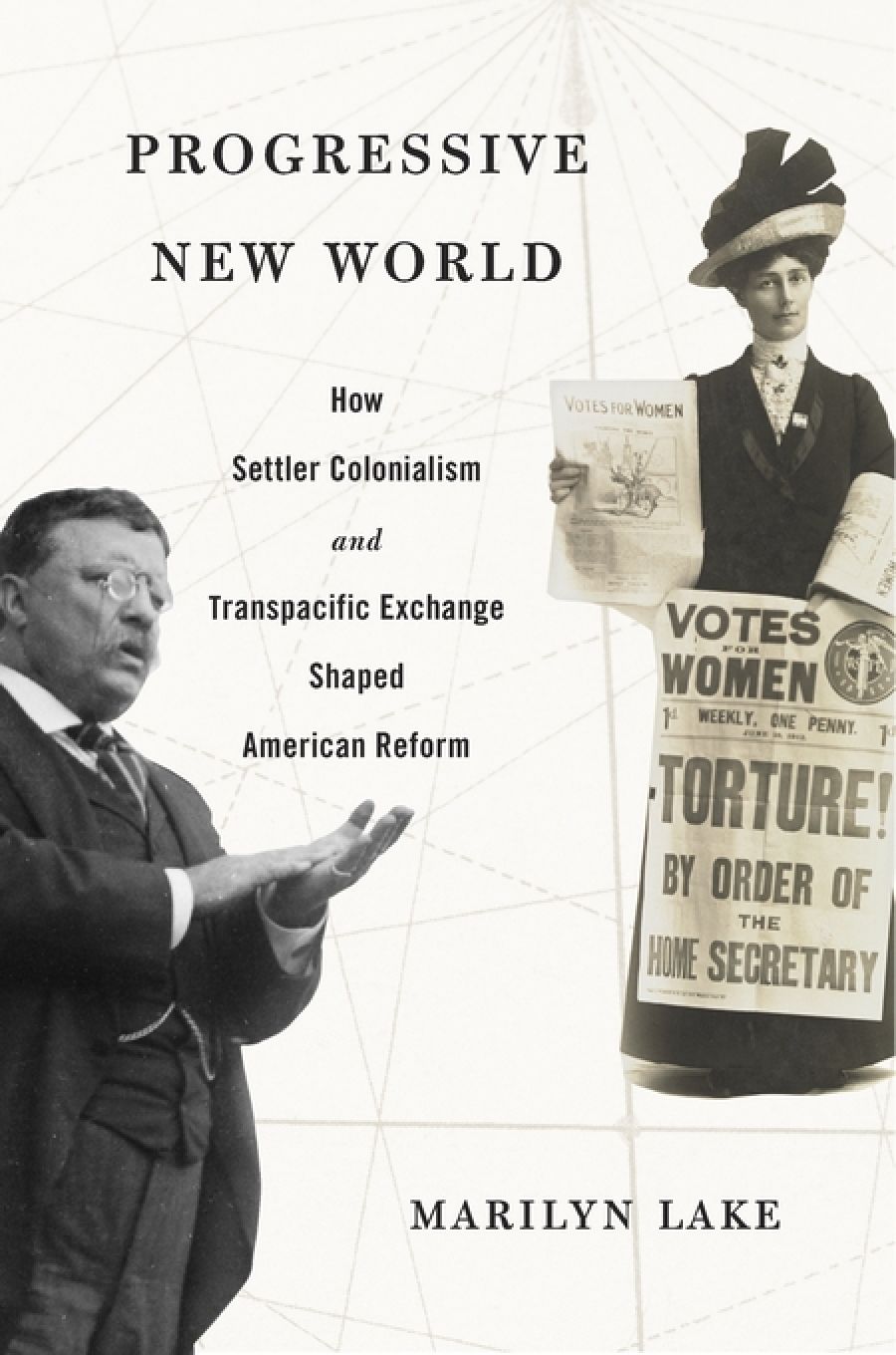 Ian Tyrrell reviews Progressive New World: How settler colonialism and transpacific exchange shaped American reform by Marilyn Lake