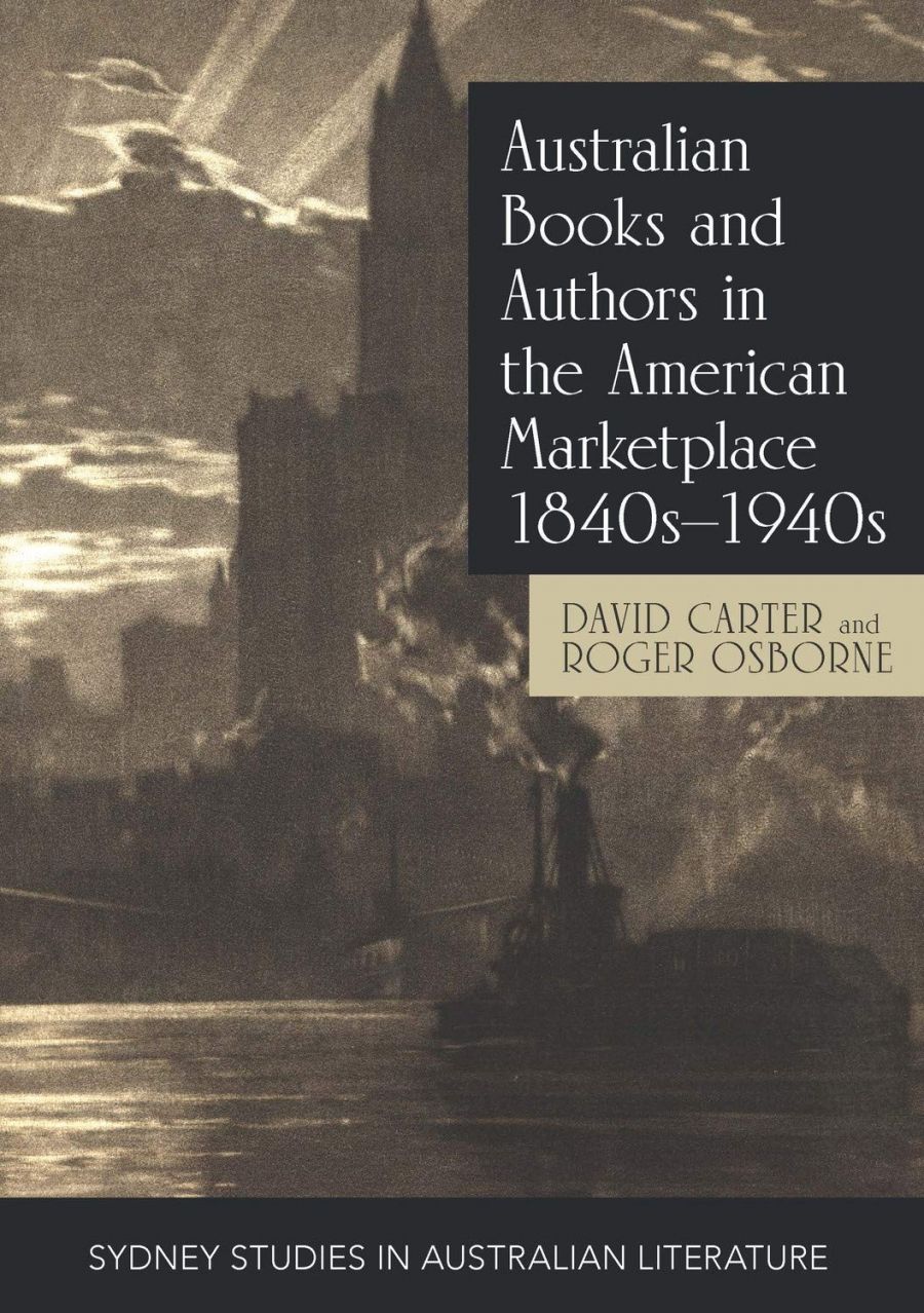 Keyvan Allahyari reviews Australian Books and Authors in the American Marketplace 1840s–1940s by David Carter and Roger Osborne