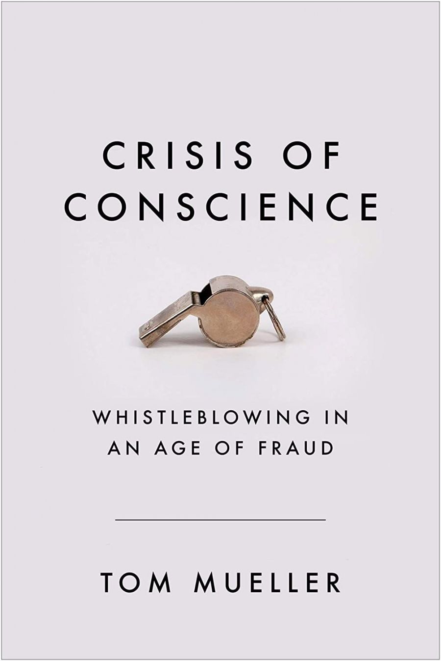Kieran Pender reviews Crisis of Conscience: Whistleblowing in an age of fraud by Tom Mueller