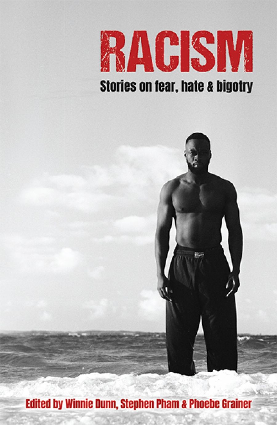 Mindy Gill reviews Racism: Stories on fear, hate and bigotry edited by Winnie Dunn, Stephen Pham, and Phoebe Grainer