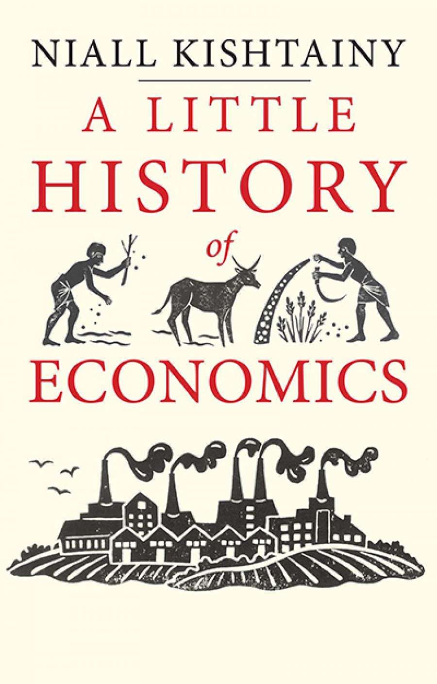 Geoffrey Blainey reviews A Little History of Economics by Niall Kishtainy