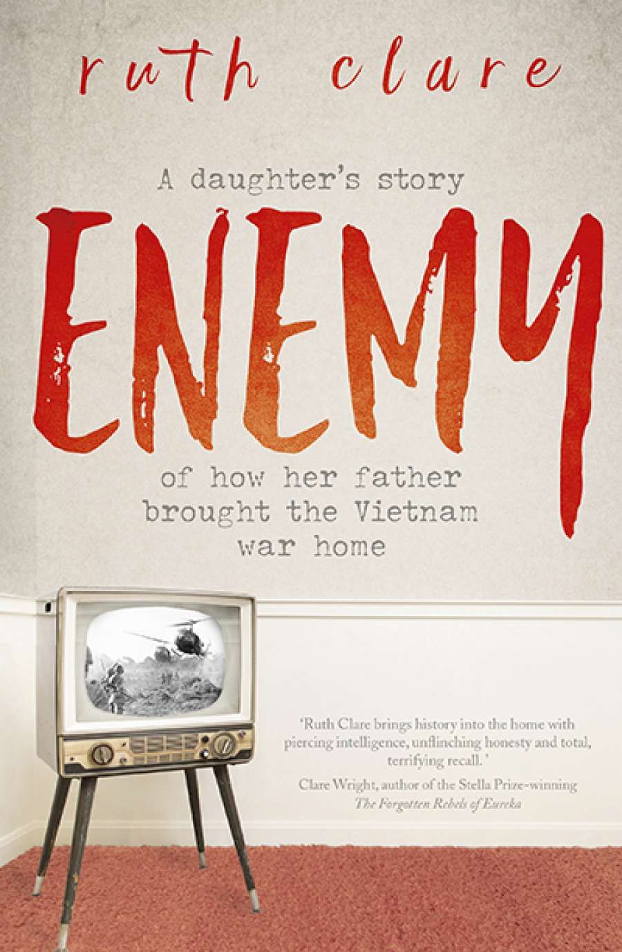 Carol Middleton reviews Enemy: A daughters story of how her father brought the Vietnam War home by Ruth Clare